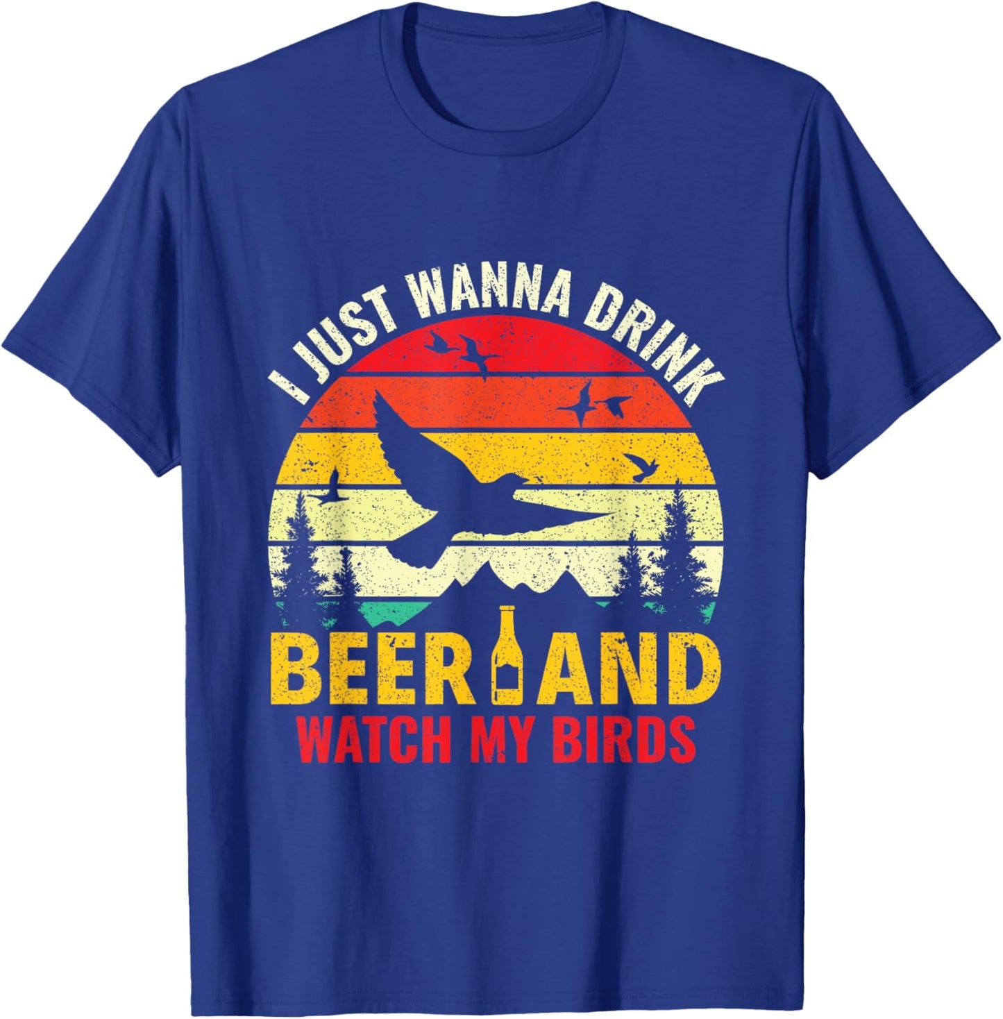 Drink Beer & Watch My Birds - Bird Watching Birdologist T-Shirt - T-Shirt | Royal