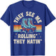 Roller Skating They See Me Rollin' They Hatin' Skater Skate T-Shirt - T-Shirt | Royal