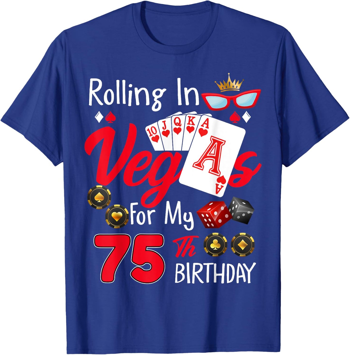 Rolling In Vegas For My 75 Year Old 75th Birthday Las Vegas T-Shirt - T-Shirt | Royal
