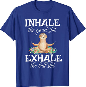 Inhale Good Shit Exhale Bull Shit Funny Sarcastic Yoga Sloth T-Shirt - T-Shirt | Royal