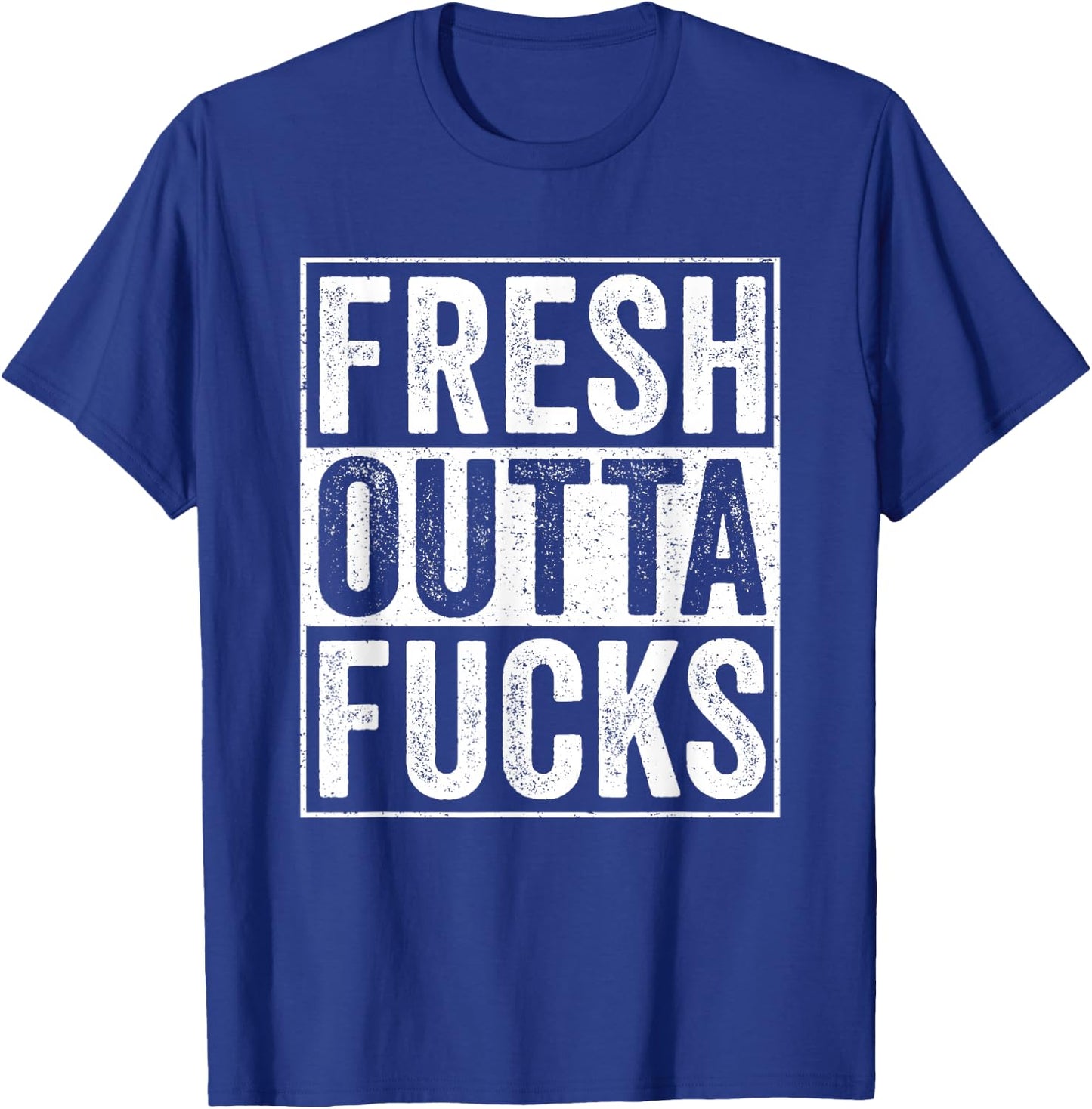 Straight Outta Fucks No Fucks To Give Adult Vulgar Funny T-Shirt - T-Shirt | Royal