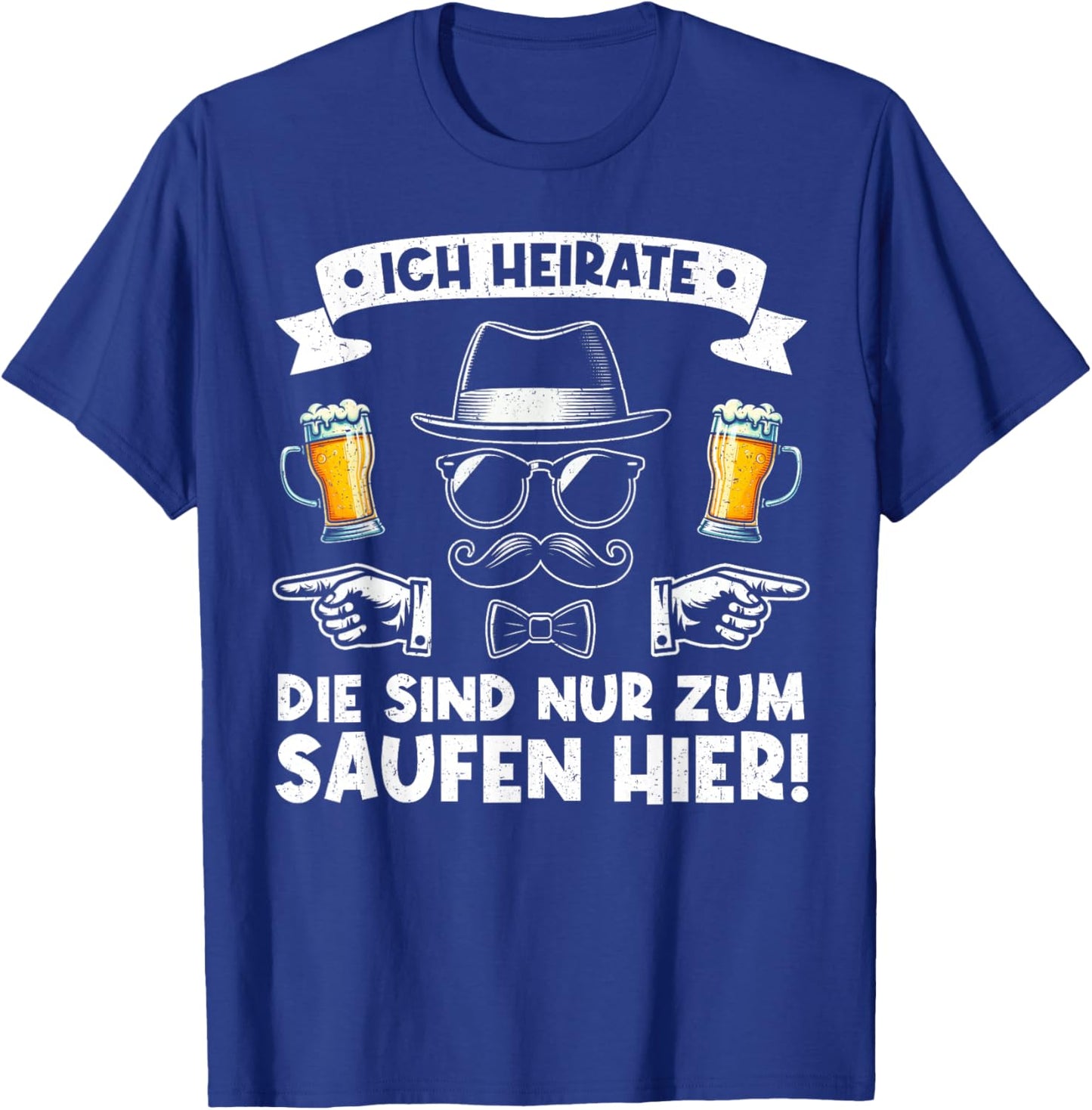 Ich Heirate Die Sind Nur Zum Saufen Hier Der Bräutigam T-Shirt - T-Shirt | Royal