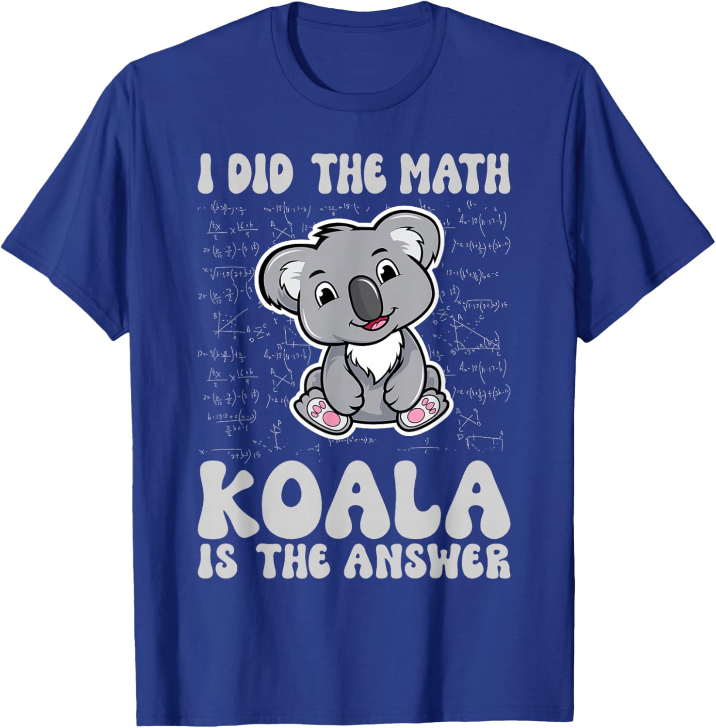I've done the math Koala is the answer Koala Math T-Shirt - T-Shirt | Royal