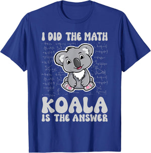 I've done the math Koala is the answer Koala Math T-Shirt - T-Shirt | Royal