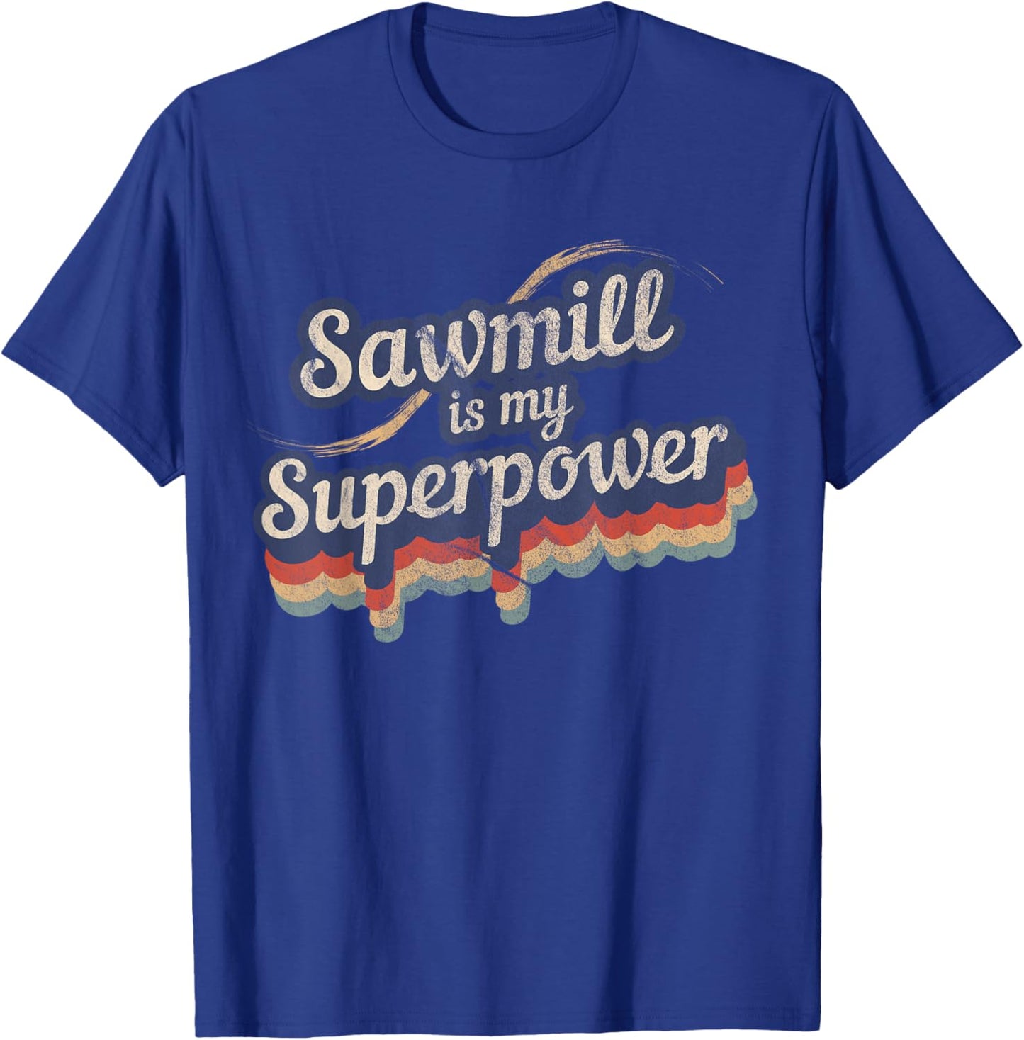 Sawmill Is My Superpower Design Sawmill T-Shirt - T-Shirt | Royal