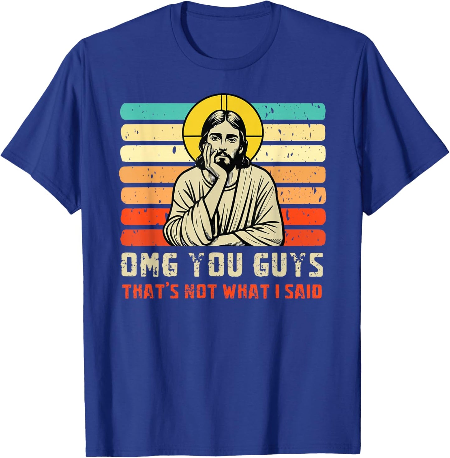 OMG You Guys That's Not What I Said Christian Jesus Joke T-Shirt - T-Shirt | Royal