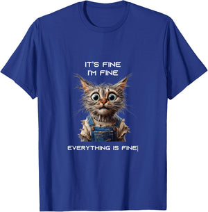 Sarcastic Funny Cat IT'S FINE I'M FINE EVERYTHING IS FINE T-Shirt - T-Shirt | Royal