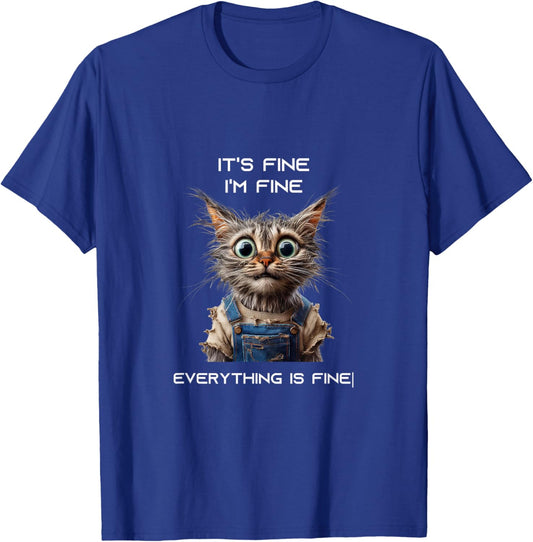Sarcastic Funny Cat IT'S FINE I'M FINE EVERYTHING IS FINE T-Shirt - T-Shirt | Royal