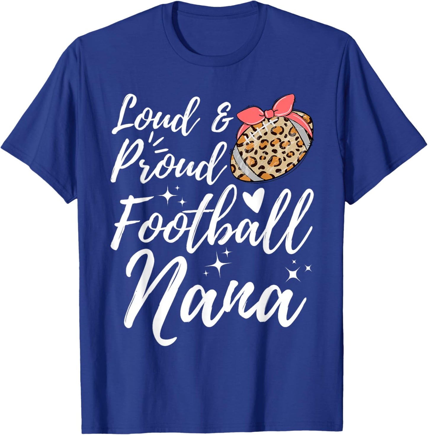 Leopard Loud Proud Football Nana Family Player Biggest Fan T-Shirt - T-Shirt | Royal