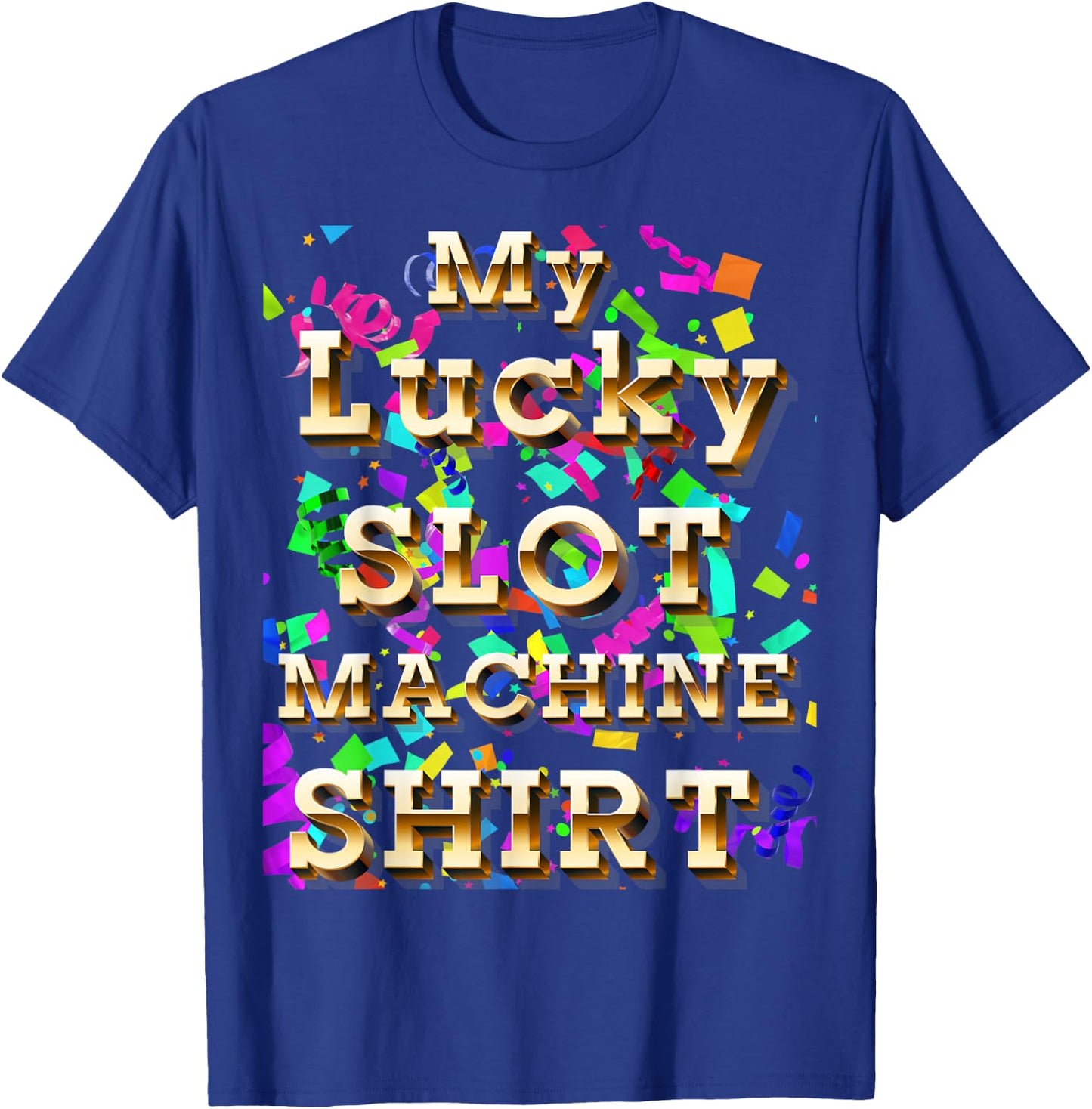 My Lucky Slot Machine Good Luck Charm Las Vegas Souvenir T-Shirt - T-Shirt | Royal