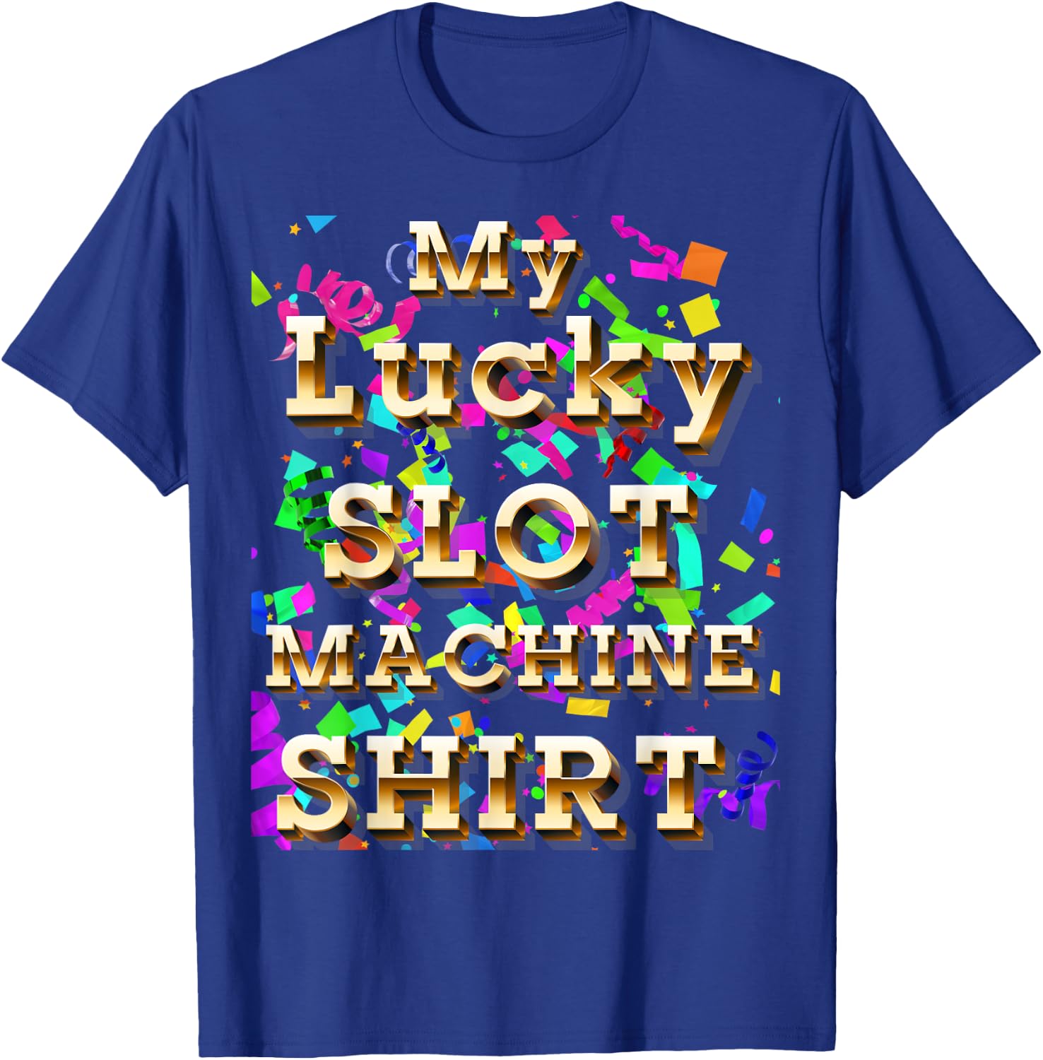 My Lucky Slot Machine Good Luck Charm Las Vegas Souvenir T-Shirt - T-Shirt | Royal
