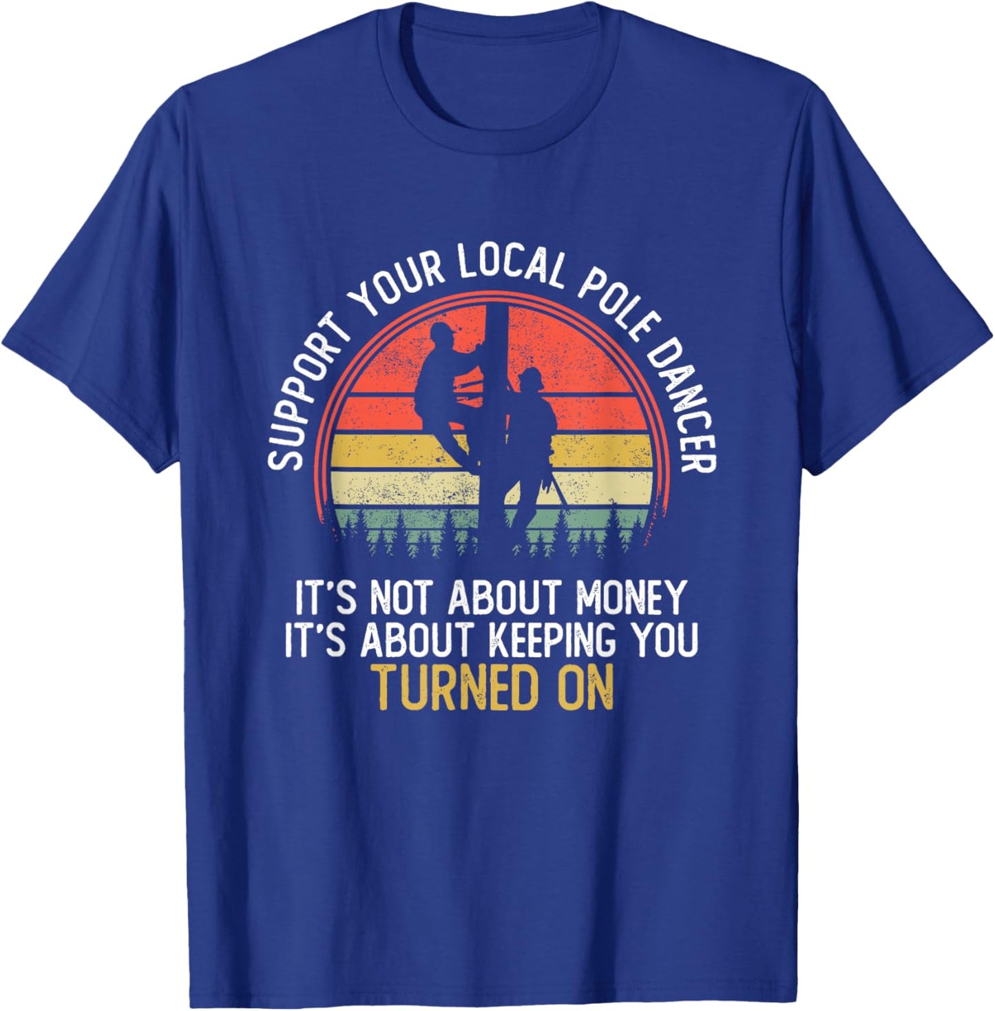 Pole Dance Shirts Funny Lineman Gift Electrician T-Shirt - T-Shirt | Royal