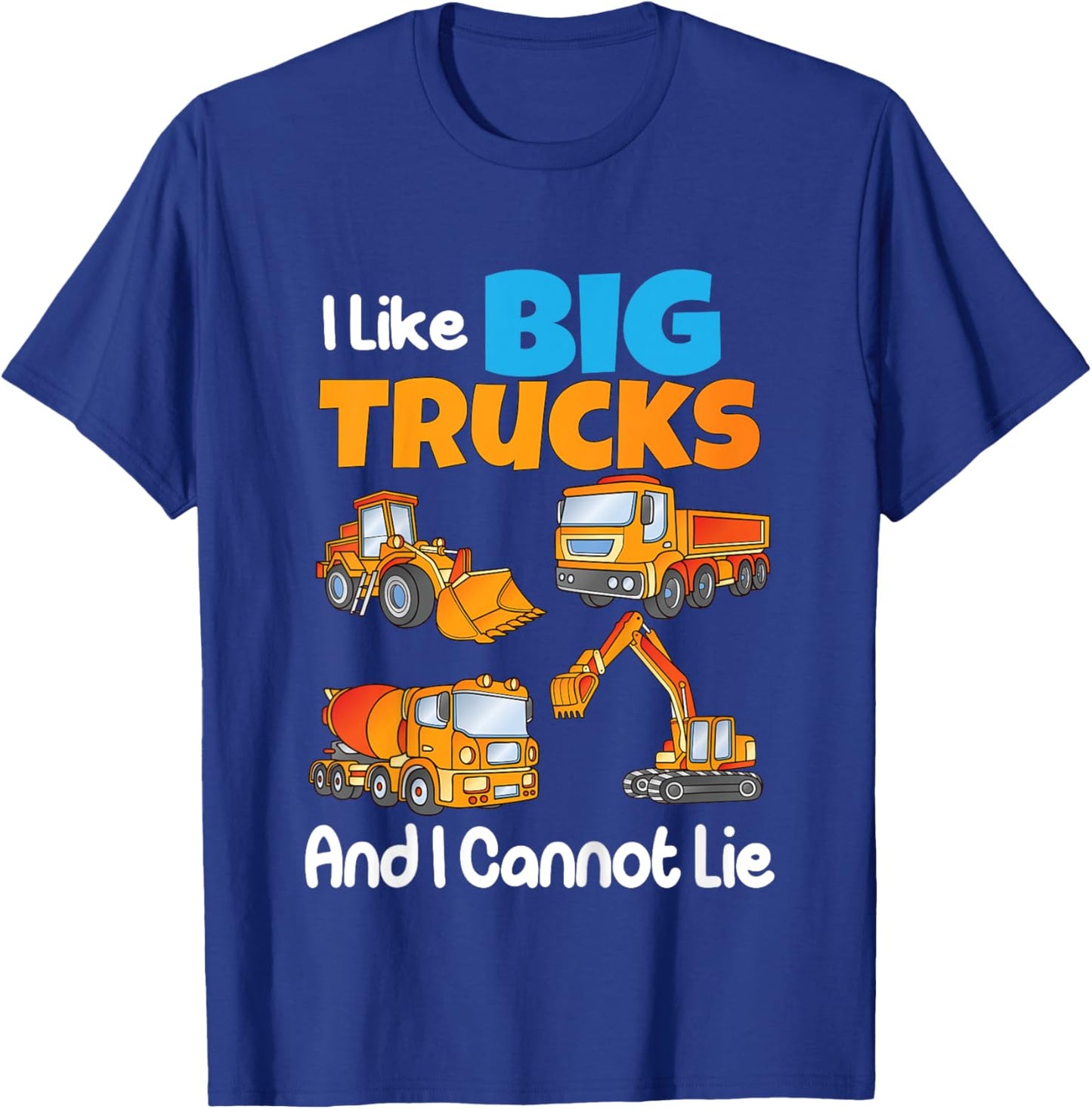 I Like Big Trucks And I Cannot Lie Kids Boys Girls Toddlers T-Shirt - T-Shirt | Royal
