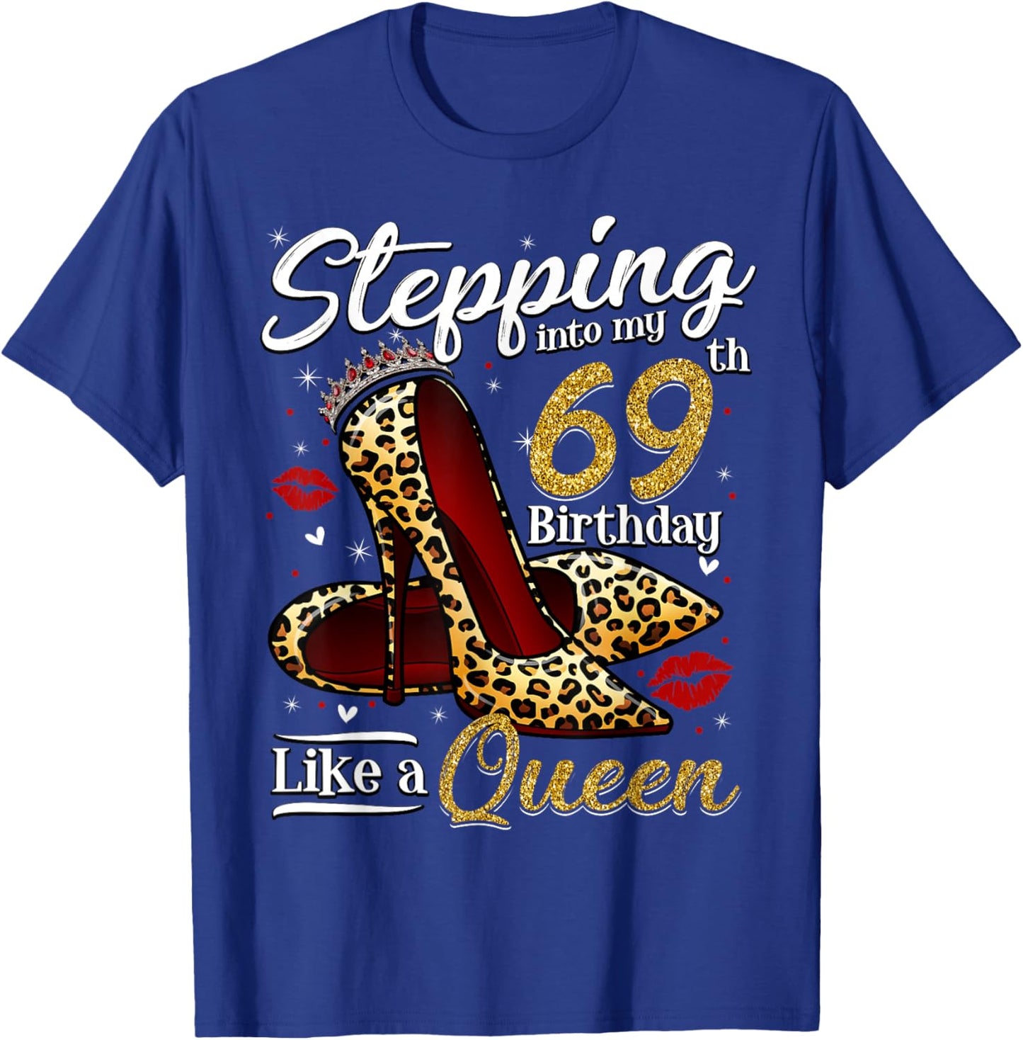 High Heels Stepping Into My 69th Birthday 69 and Fabulous T-Shirt - T-Shirt | Royal