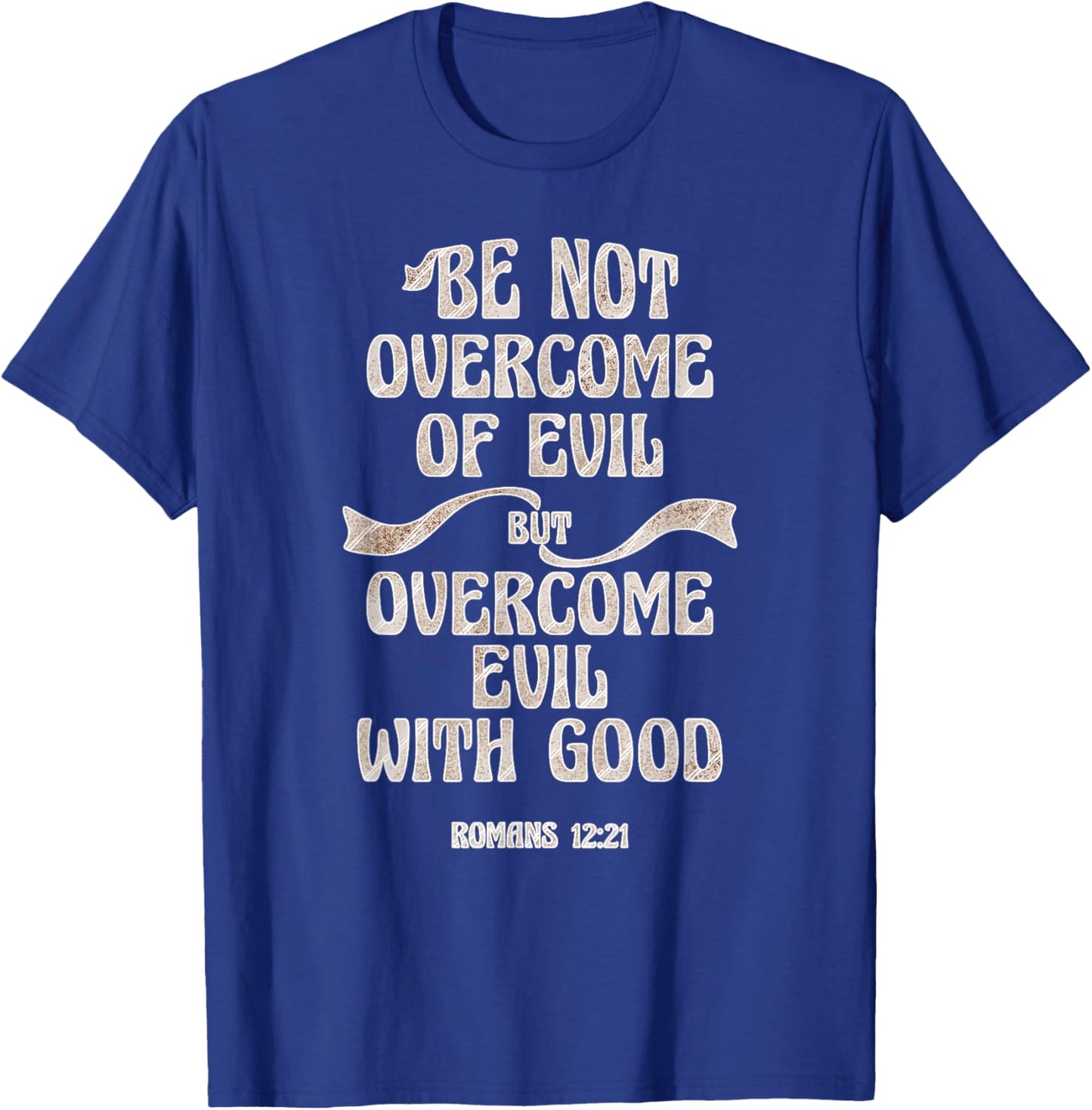 Overcome Evil With Good Christian Bible Verse King James KJV T-Shirt - T-Shirt | Royal