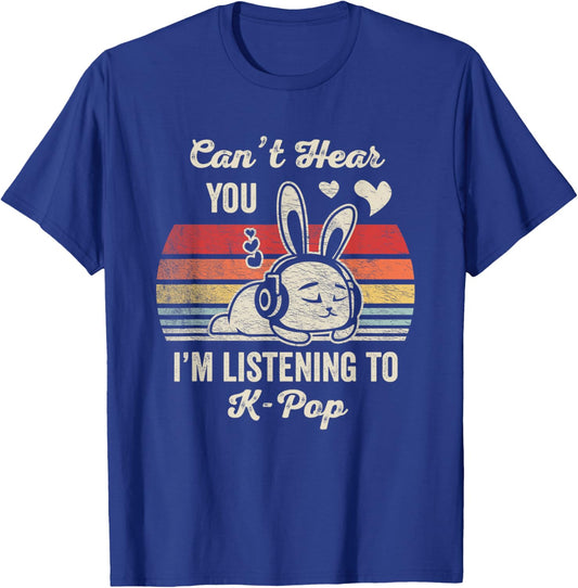 Can't Hear You I'm Listening To K Pop T-Shirt - T-Shirt | Royal