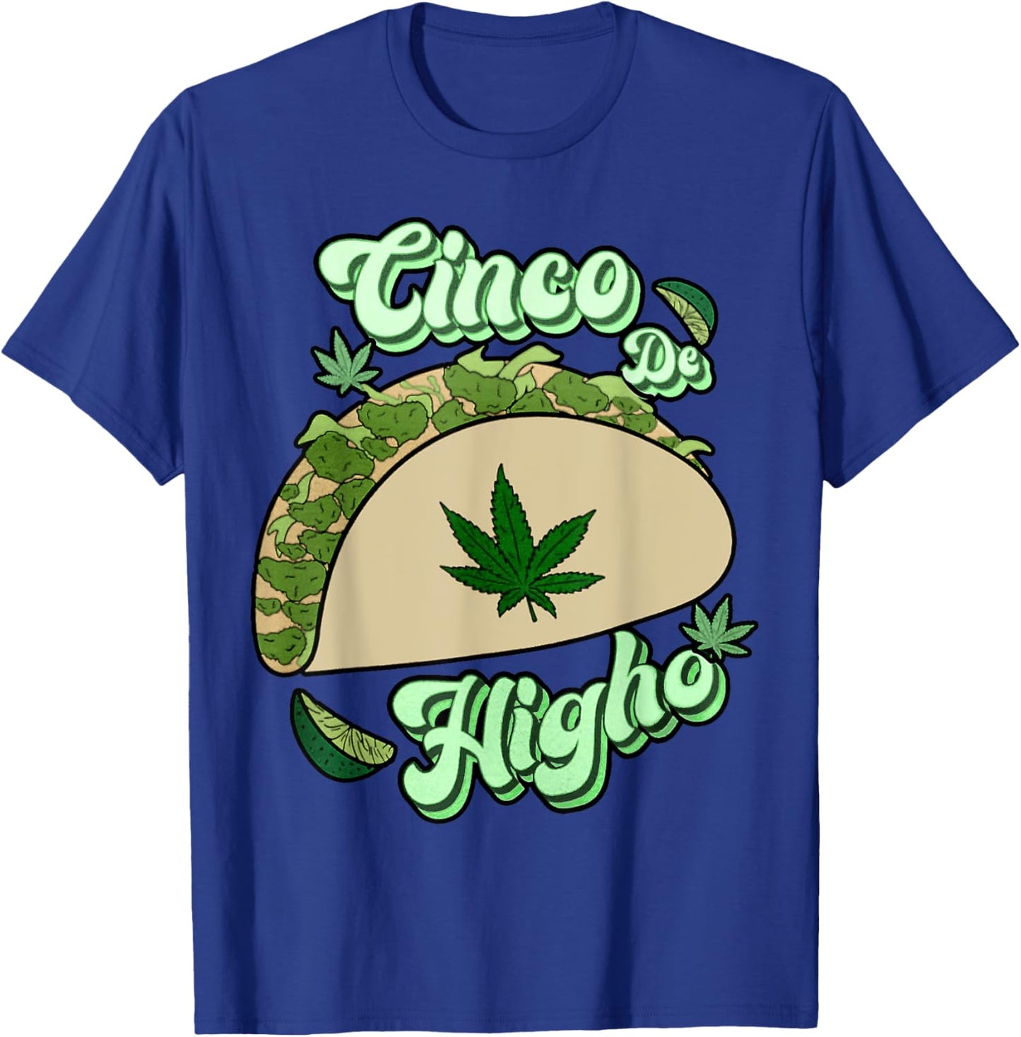 Taco Cinco De Higho Funny 420 Weed Marijuana Cinco De Mayo T-Shirt - T-Shirt | Royal