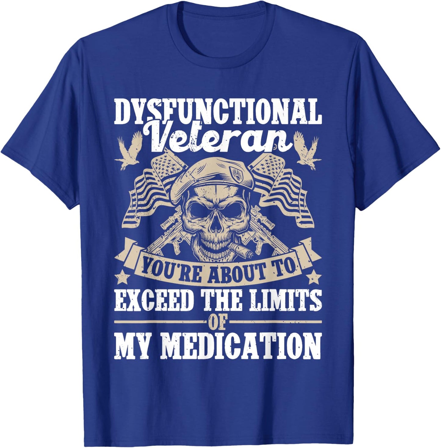 Dysfunctional Veteran disgruntled veteran T-Shirt - T-Shirt | Royal
