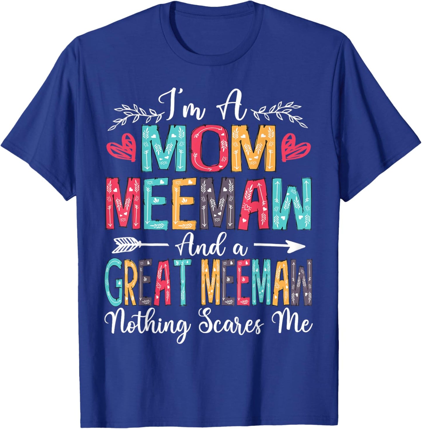 I'm A Mom Meemaw And Great Meemaw Mother's Day 2025 T-Shirt - T-Shirt | Royal
