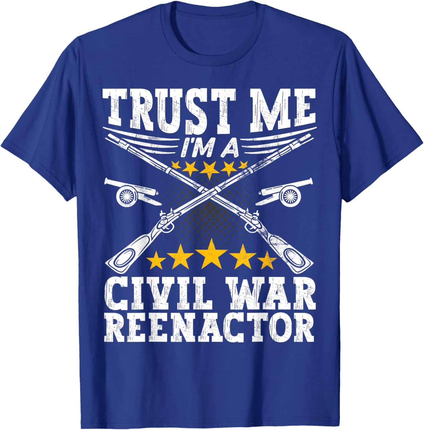 Trust a Civil War Reenactor - American Civil War Reenactment T-Shirt - T-Shirt | Royal