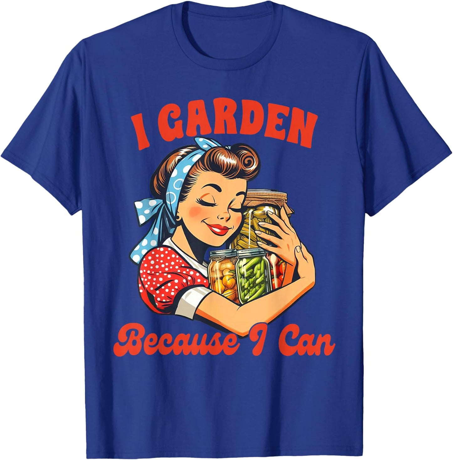 Canning Gardening Canning Season I Garden Because I Can T-Shirt - T-Shirt | Royal
