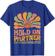 Funny Hold On Partner I'm Overstimulated Groovy T-Shirt - T-Shirt | Royal