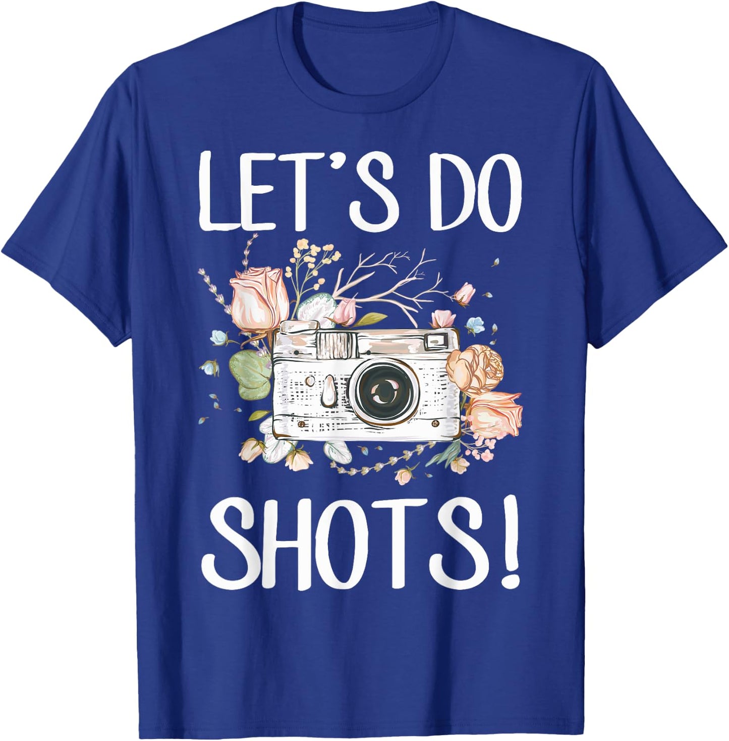 Photographers Dress Camera Wedding Photography Lets Do Shots T-Shirt - T-Shirt | Royal