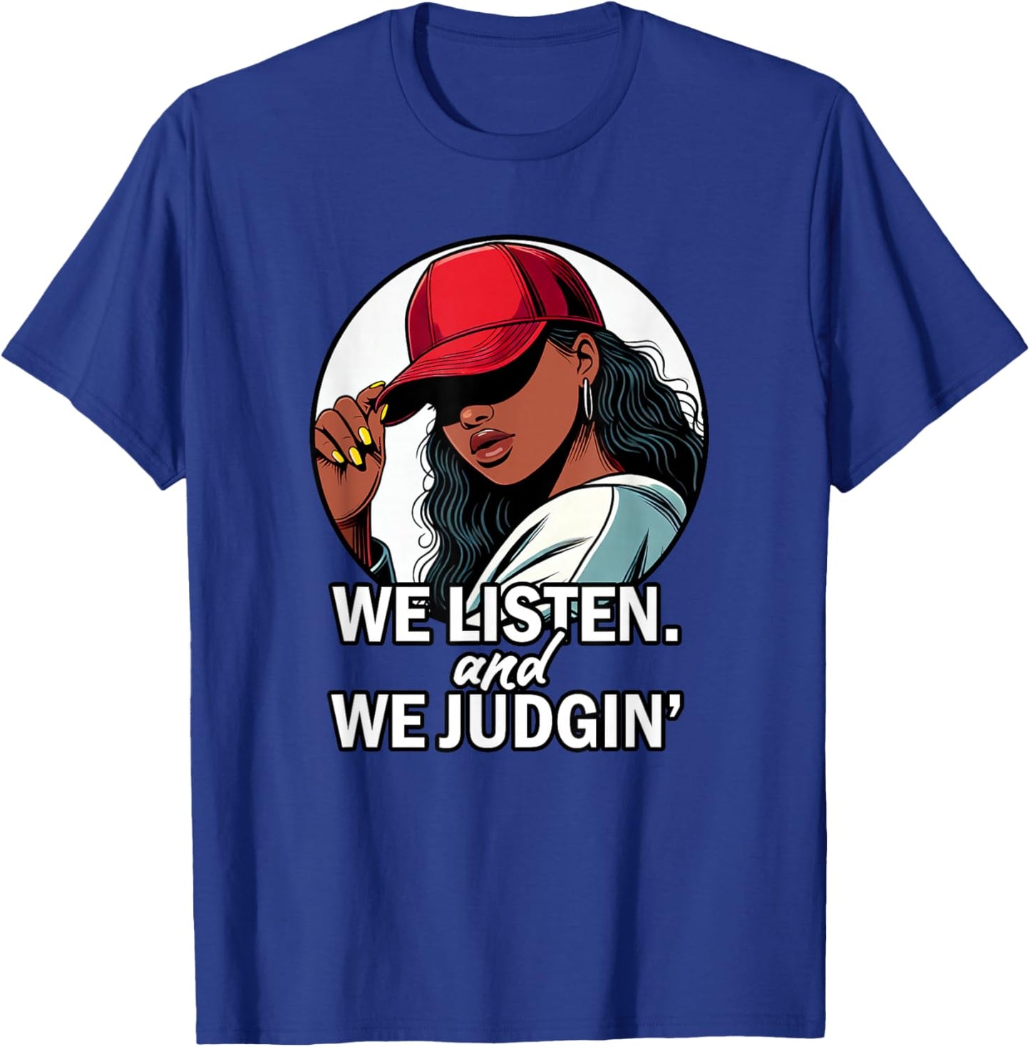We Listen / Don't Judge Funny Social Media Meme T-Shirt - T-Shirt | Royal