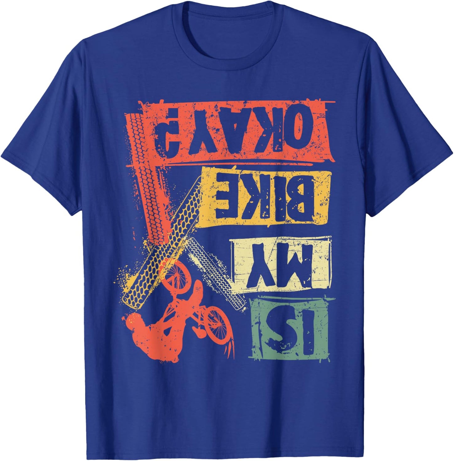 Is my bike okay? MTB mountain bike cyclist Biking Biker gift T-Shirt - T-Shirt | Royal