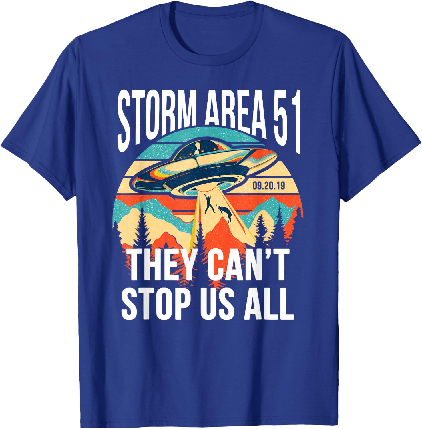 Funny Storm Area 51 They Can't Stop Us All Shirts Alien Gift T-Shirt - T-Shirt | Royal