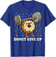 Weightlifting - Funny Fitness Workout Gym Donut Lover T-Shirt - T-Shirt | Royal