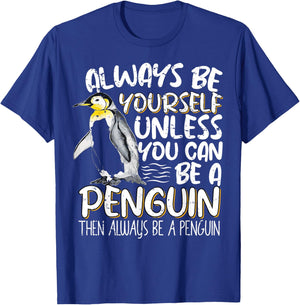 Always Be Yourself Unless You Can Be A Penguin Penguin Lover T-Shirt - T-Shirt | Royal