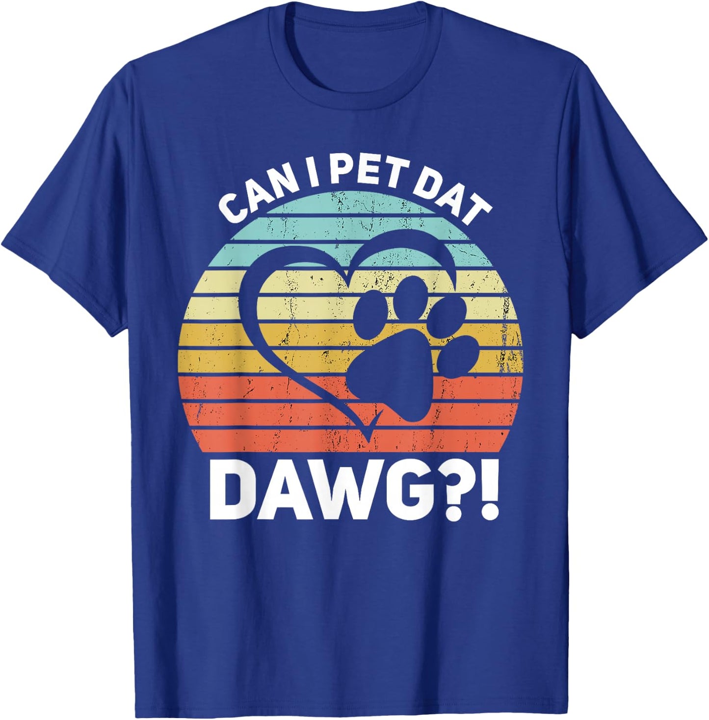 Can I Pet Dat Dawg?! Can I Pet That Dog T-Shirt - T-Shirt | Royal