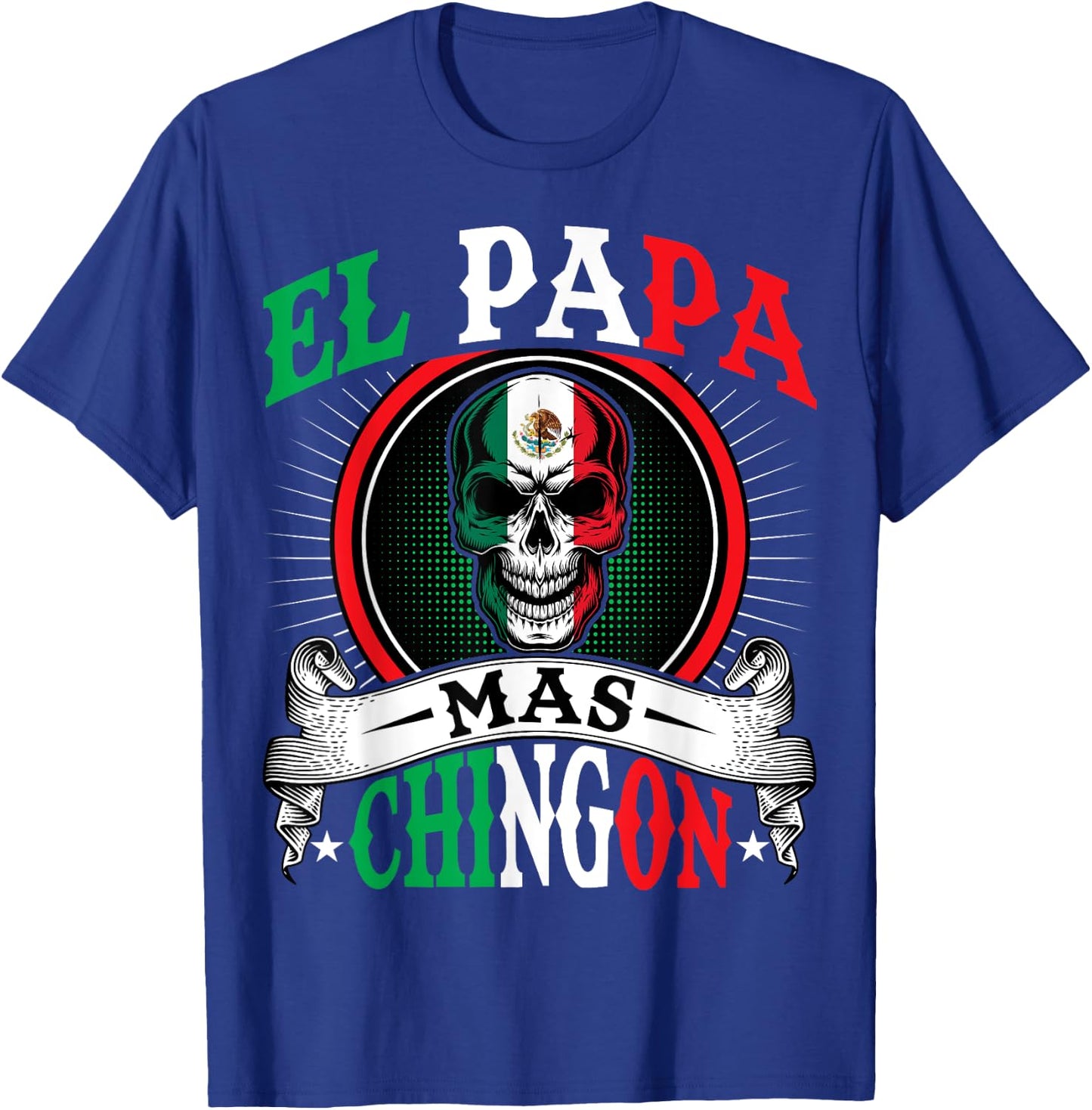 El Papa Mas Chingon Funny Mexican Dad Husband Regalo Flag T-Shirt - T-Shirt | Royal