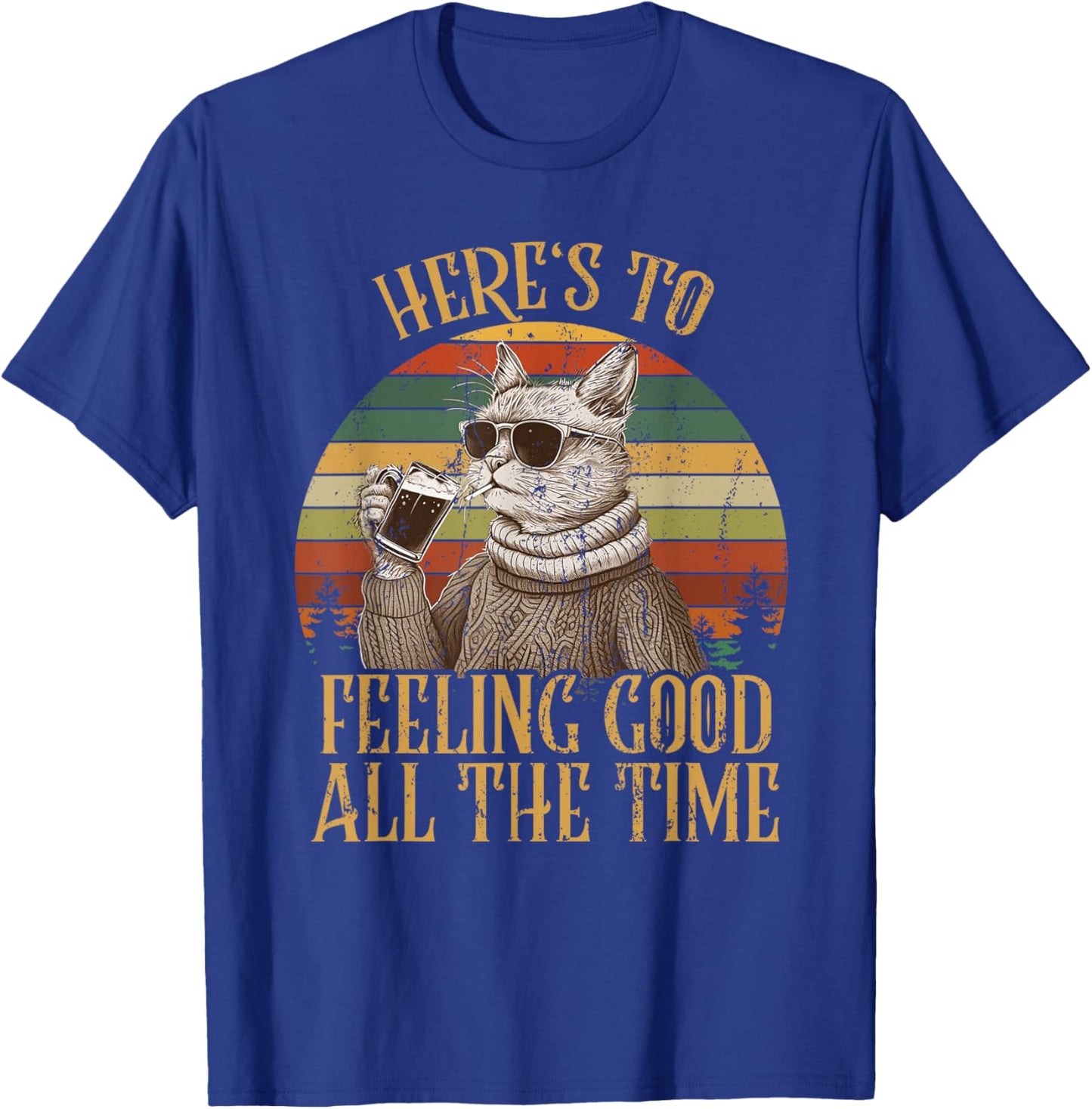 Cat Here's To Feeling Good All The Time Retro Vintage Funny T-Shirt - T-Shirt | Royal