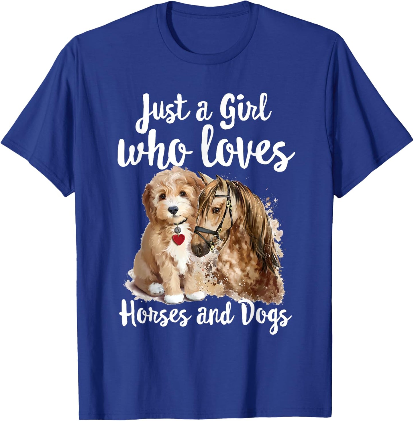 Just a Girl who loves Horses And Dogs Funny Horse & Dog T-Shirt - T-Shirt | Royal