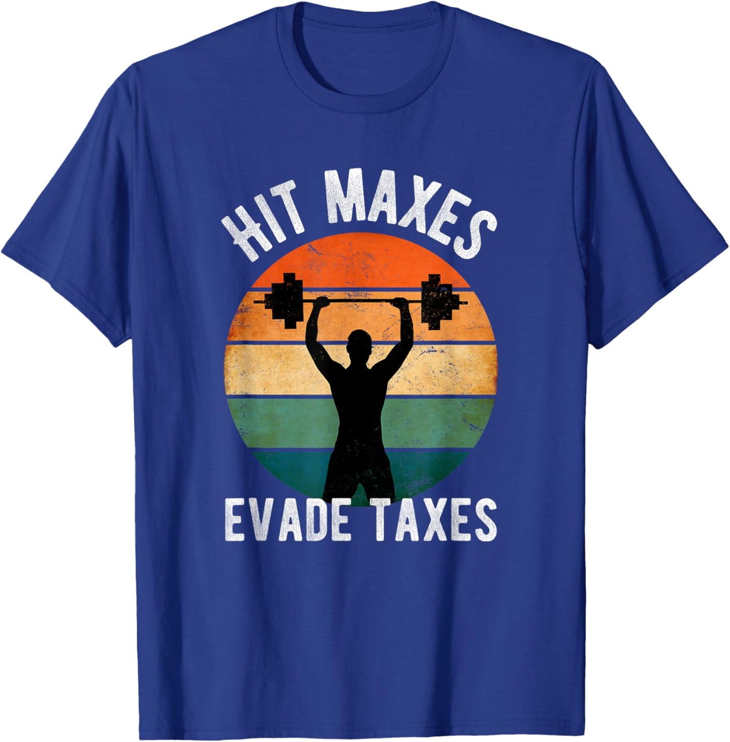 Hit Maxes Evade Taxes Funny Gym Fitness Retro Workout T-Shirt - T-Shirt | Royal