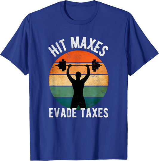 Hit Maxes Evade Taxes Funny Gym Fitness Retro Workout T-Shirt - T-Shirt | Royal