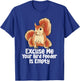 Excuse Me Your Bird Feeder Is Empty Funny Squirrel Forest T-Shirt - T-Shirt | Royal