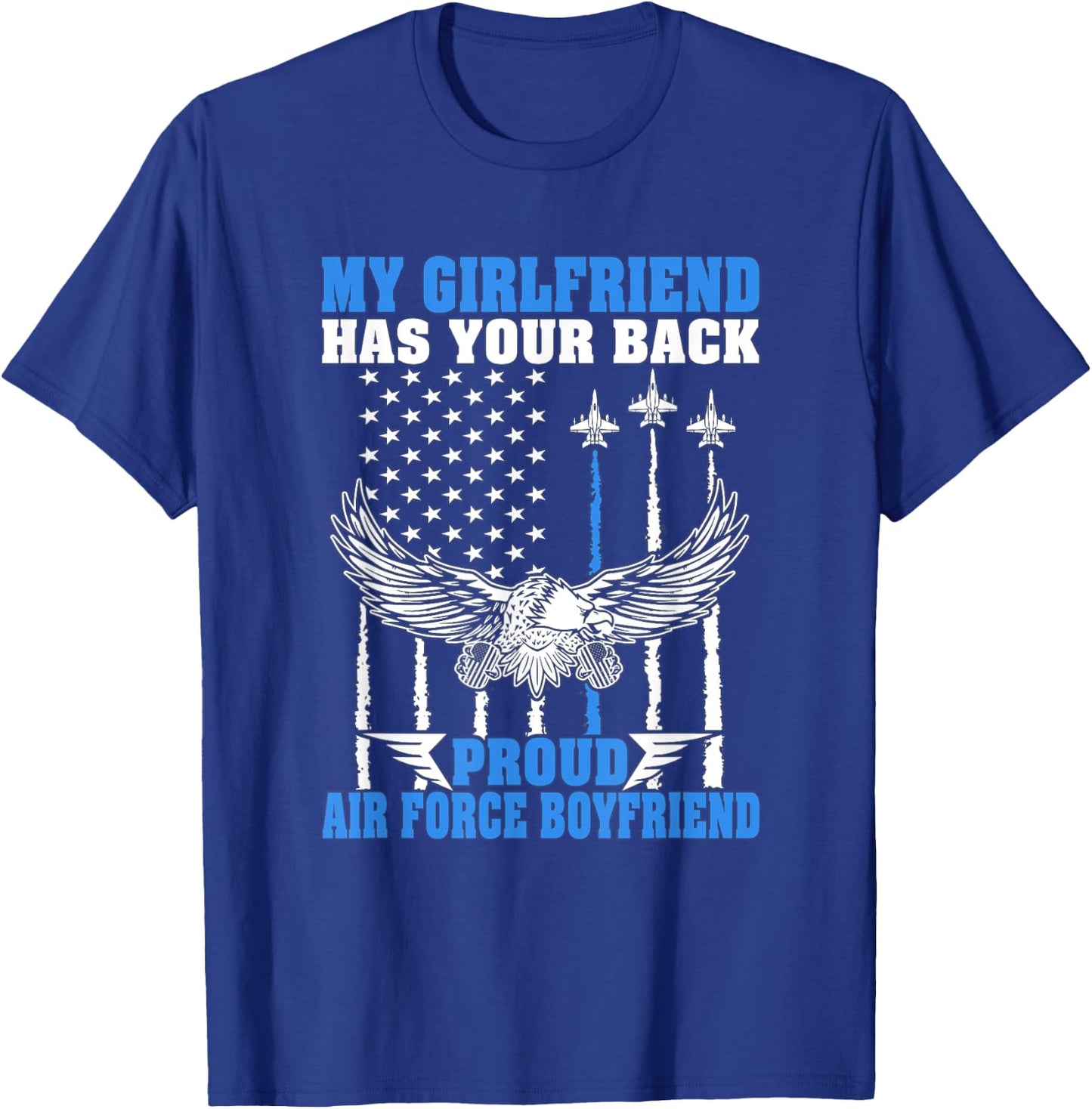 My Girlfriend Has Your Back Proud Air Force Boyfriend Gift T-Shirt - T-Shirt | Royal