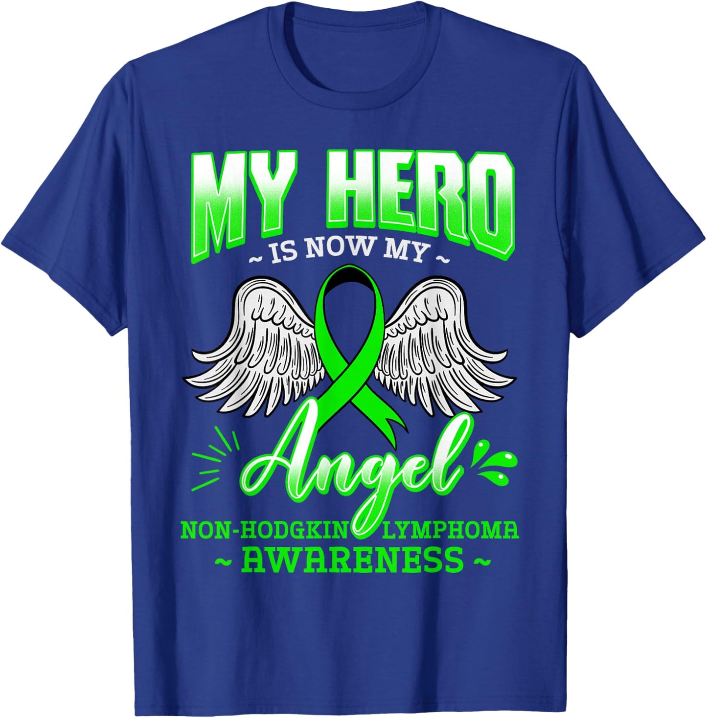 My Hero Is Now My Angel Green Ribbon Non-Hodgkin Lymphoma T-Shirt - T-Shirt | Royal