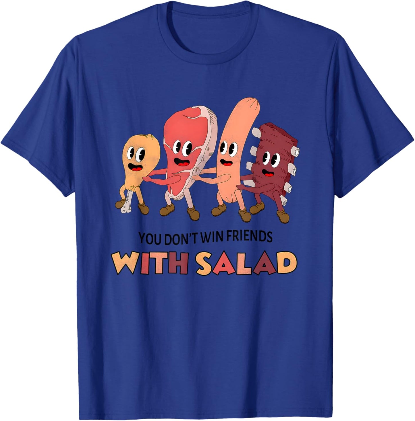 You Don’t Win Friends With Salad Meat Dance T-Shirt - T-Shirt | Royal