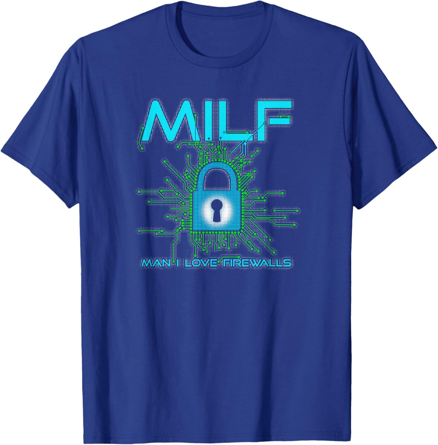 MILF Man I Love Firewalls Funny Cybersecurity CISSP T-Shirt - T-Shirt | Royal