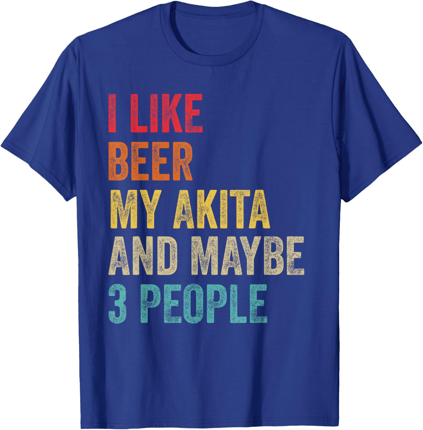 I Like Beer My Akita & Maybe 3 People Dog Owner Lover Gifts T-Shirt - T-Shirt | Royal