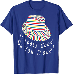 It Looks Good On You Though T-Shirt - T-Shirt | Royal