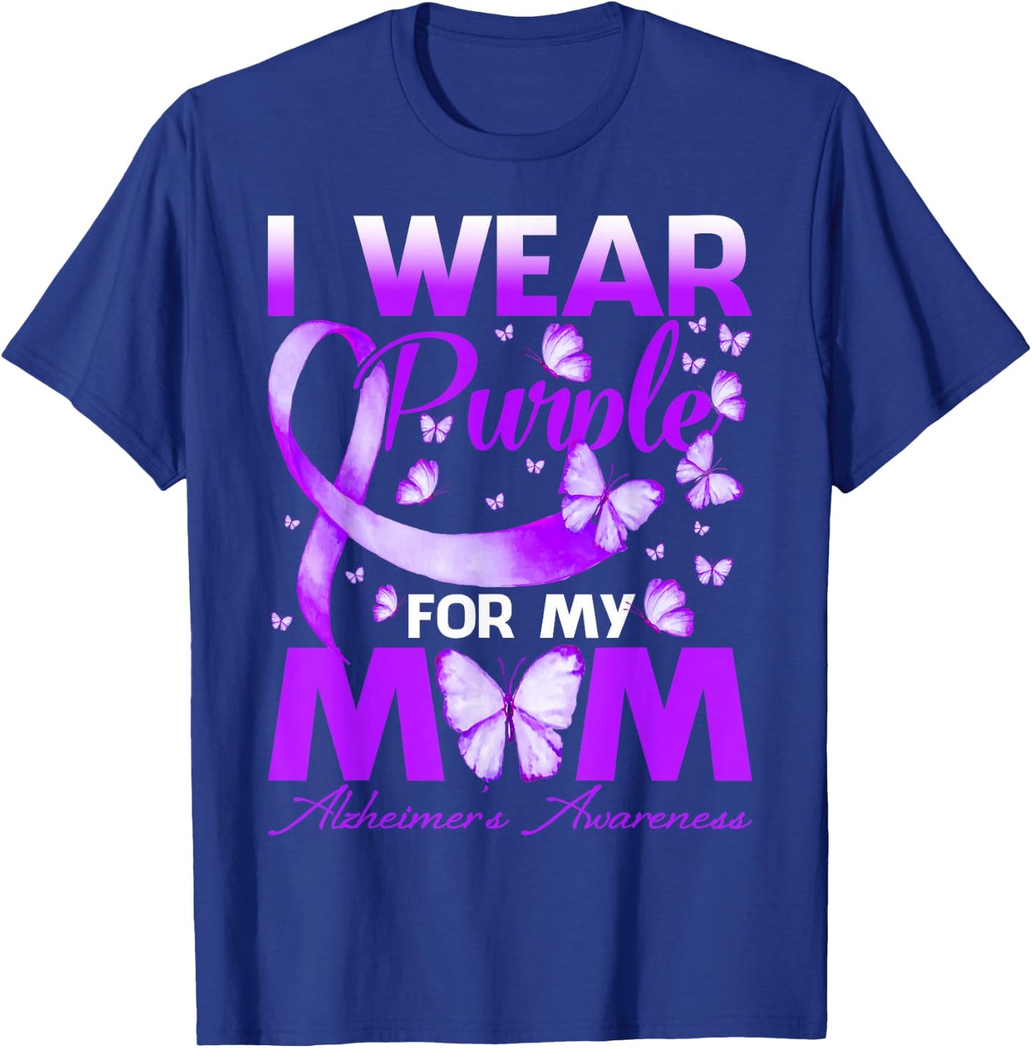 I Wear Purple for My Mom Alzheimer's Awareness Butterfly T-Shirt - T-Shirt | Royal