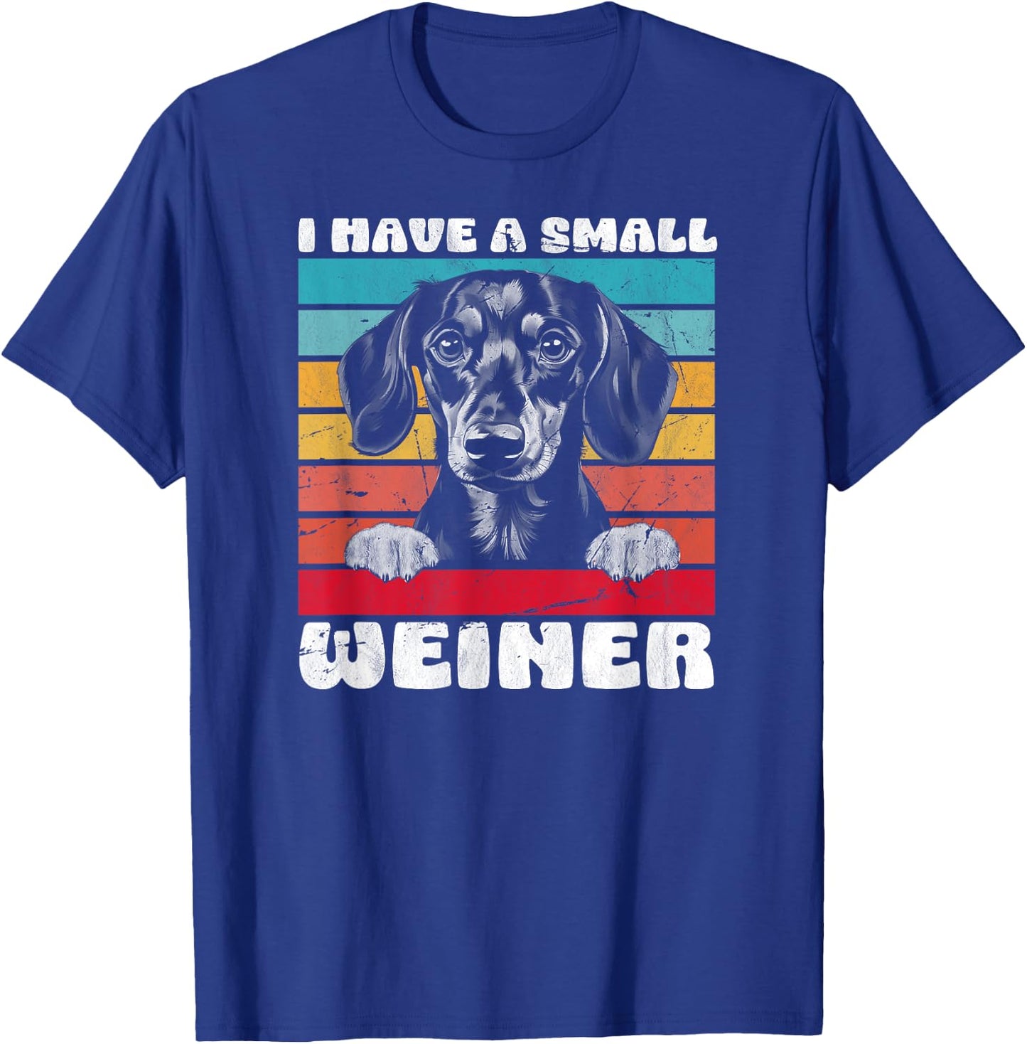 I Have A Small Weiner Dachshund Dad Dachshund Lover T-Shirt - T-Shirt | Royal