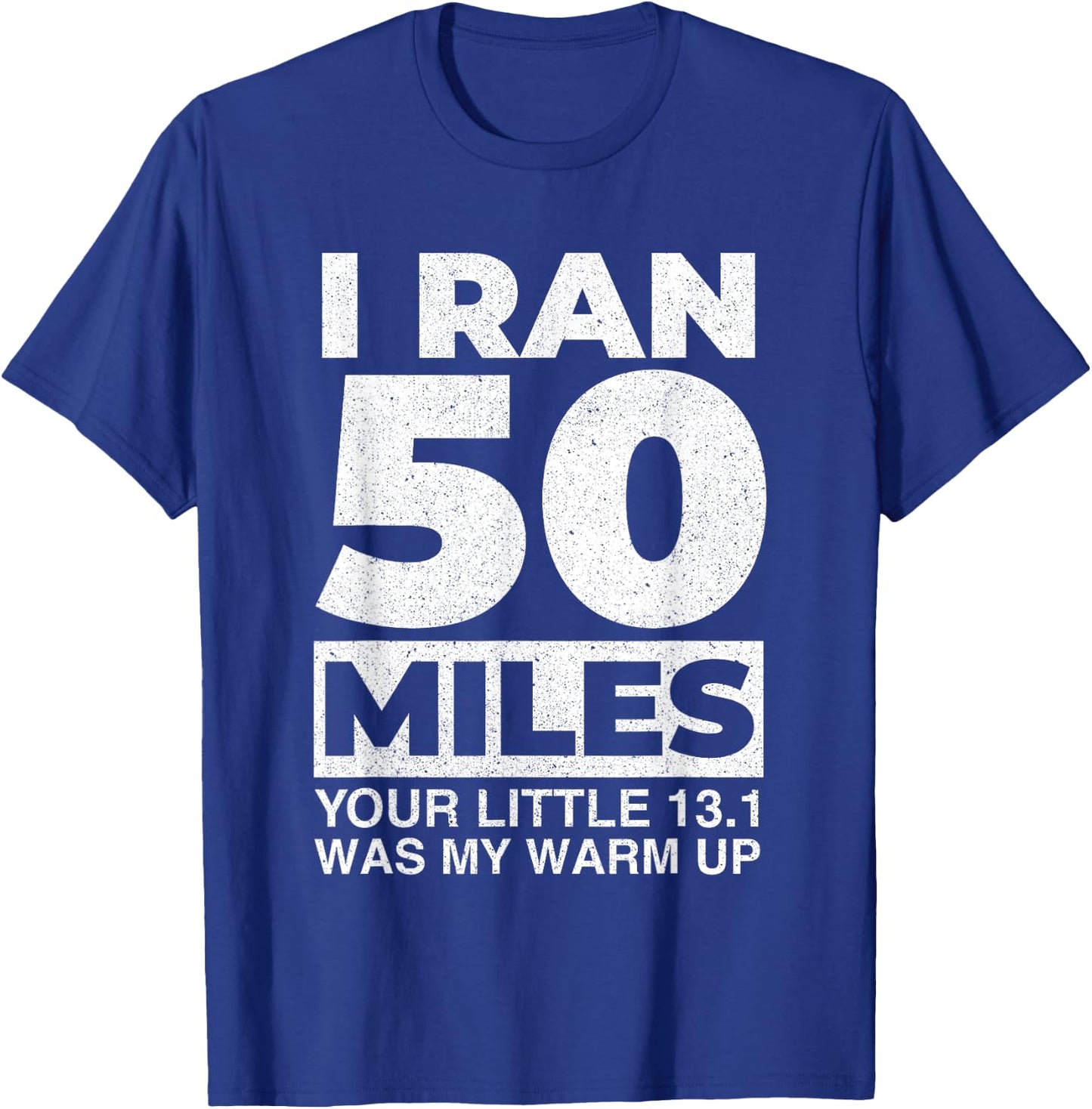 I Ran 50 Miles - Long Distance Runner Trail Running Finisher T-Shirt - T-Shirt | Royal