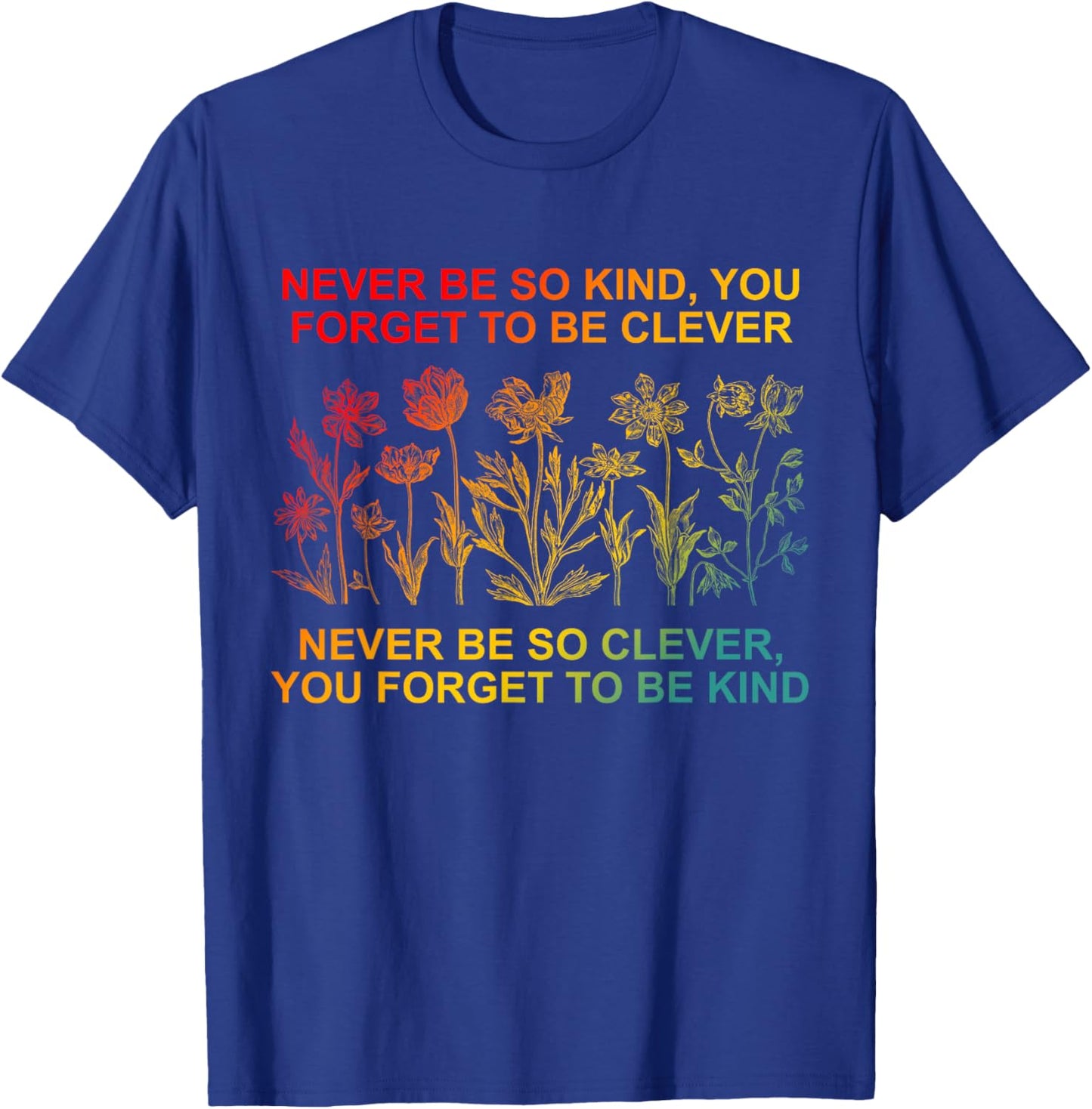 Never Be So Kind You Forget To Be Clever Vintage Quote T-Shirt - T-Shirt | Royal