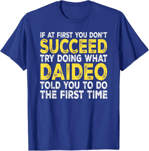 Daideo - If at First You Don't Succeed Try Doing What T-Shirt - T-Shirt | Royal